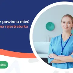 Rejestratorka medyczna: więcej niż myślisz! Obowiązki, rozwój, przyszłość